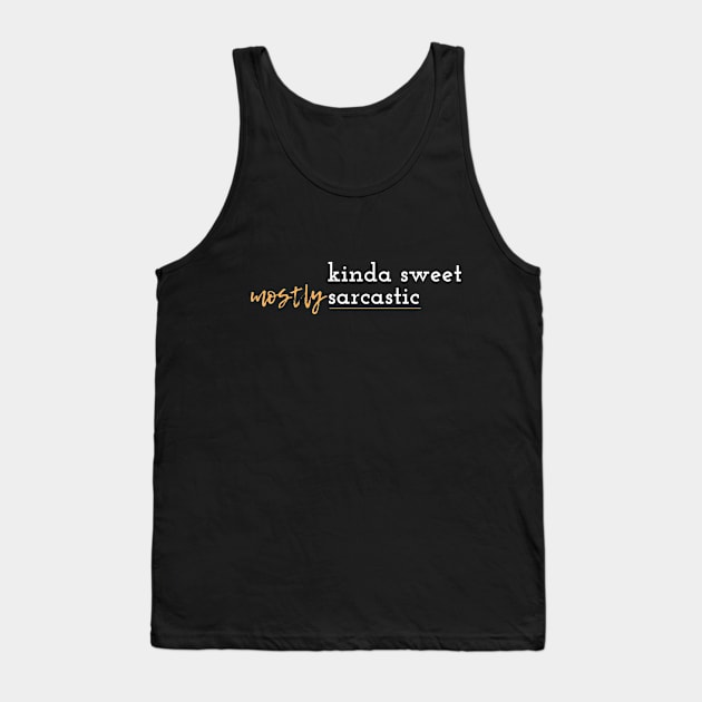 Funny Kinda Sweet Mostly Sarcastic T-Shirt Tank Top by mahdjaay